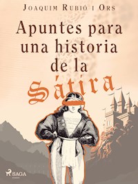 Apuntes para una historia de sátira - Joaquim Rubió I Ors - E-Book