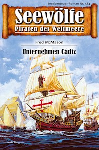 Seewölfe - Piraten der Weltmeere 584 - Fred McMason - E-Book