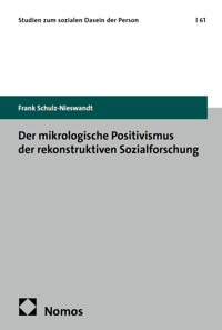 Der mikrologische Positivismus der rekonstruktiven Sozialforschung - Frank Schulz-Nieswandt - E-Book