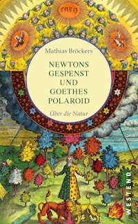 Newtons Gespenst und Goethes Polaroid - Mathias Bröckers - E-Book