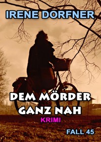 Dem Mörder ganz nah - Irene Dorfner - E-Book