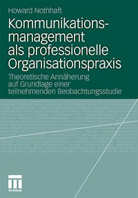 Kommunikationsmanagement als professionelle Organisationspraxis - Howard Nothhaft - E-Book