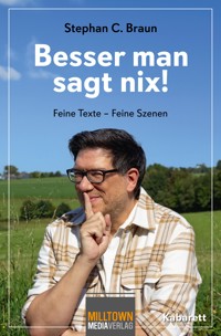 Besser man sagt nix! - Stephan C. Braun - E-Book