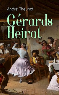 Gérards Heirat - André Theuriet - E-Book