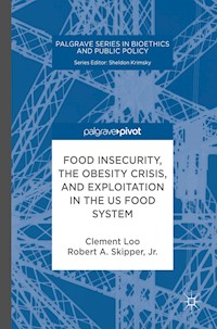 Food Insecurity, the Obesity Crisis, and Exploitation in the US Food System - Clement Loo - E-Book