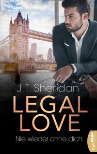 Legal Love – Nie wieder ohne dich - J.T. Sheridan - E-Book