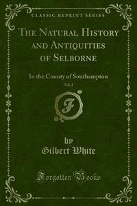 The Natural History and Antiquities of Selborne - Gilbert White - E-Book