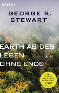 Earth Abides – Leben ohne Ende - George R. Stewart - E-Book