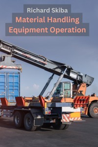Material Handling Equipment Operation - Richard Skiba - E-Book