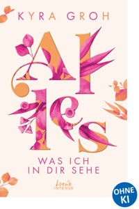 Alles, was ich in dir sehe (Alles-Trilogie, Band 1) - Kyra Groh - E-Book