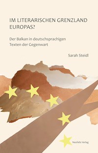 Im literarischen Grenzland Europas? - Sarah Steidl - E-Book
