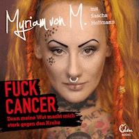 Fuck Cancer - Myriam von M. - Hörbuch