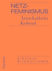 Netzfeminismus - Annekathrin Kohout - E-Book