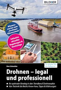 Drohnen - legal und professionell - Uwe Schneider - E-Book