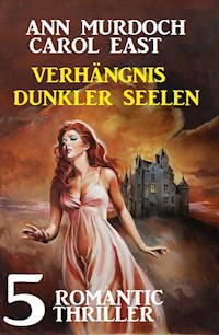 Verhängnis dunkler Seelen: 5 Romantic Thriller - Ann Murdoch - E-Book