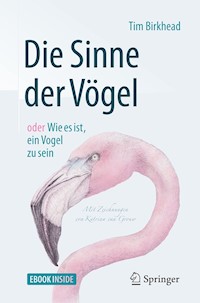 Die Sinne der Vögel oder Wie es ist, ein Vogel zu sein - Tim Birkhead - E-Book