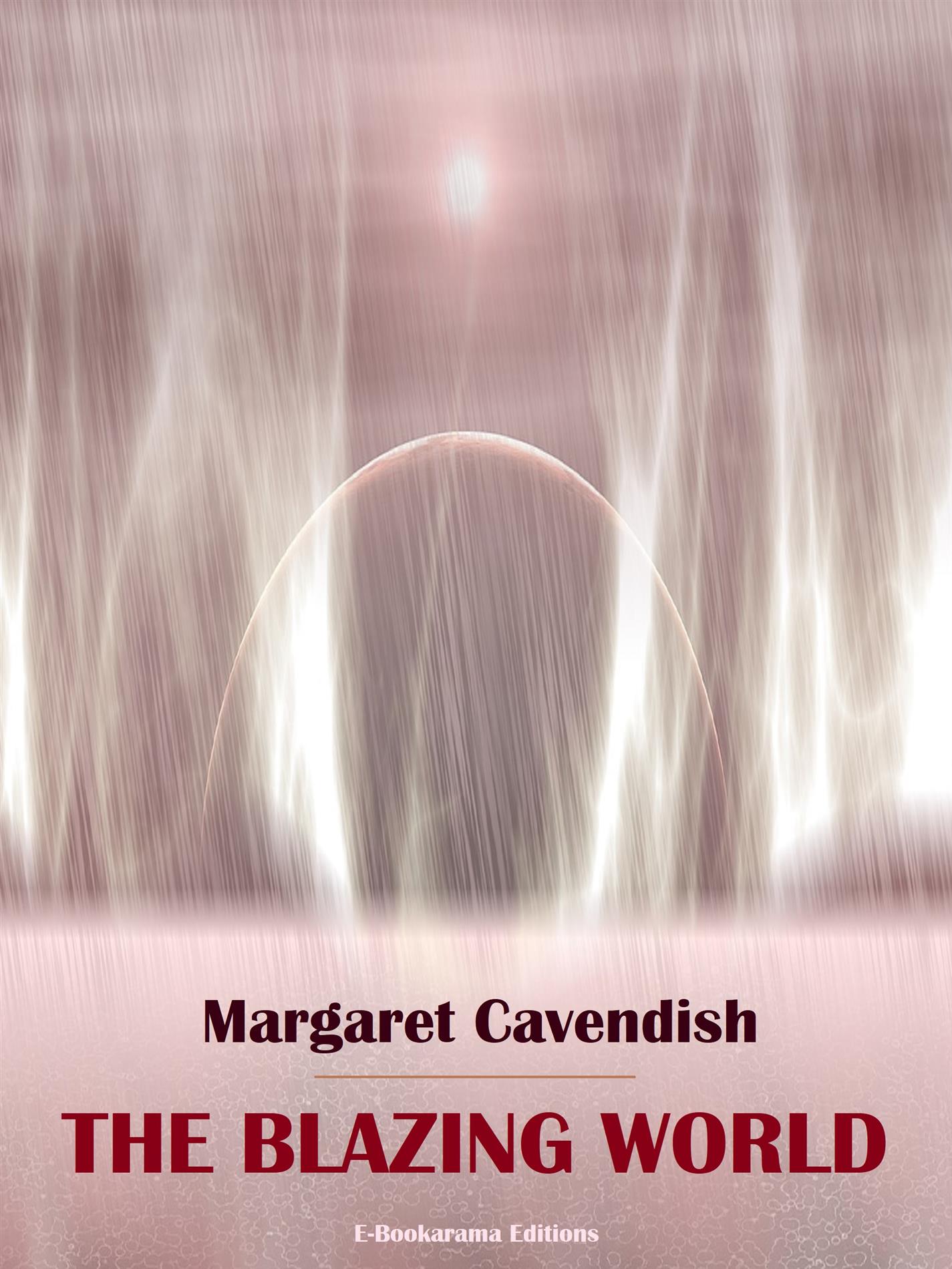 The Blazing World - Margaret Cavendish - E-Book