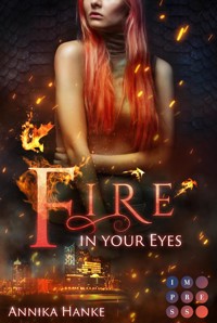 Die Drachenwandler 1: Fire in your Eyes - Annika Hanke - E-Book