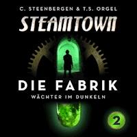 Steamtown - Die Fabrik (2) - Carsten Steenbergen - Hörbuch