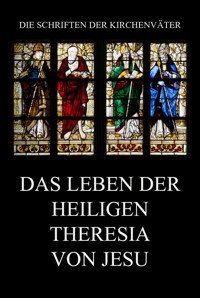 Das Leben der heiligen Theresia von Jesu - Theresia von Jesu - E-Book