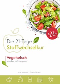 Die vegetarische 21-Tage Stoffwechselkur - Arno Schikowsky - E-Book