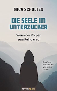 Die Seele im Unterzucker - Mica Scholten - E-Book