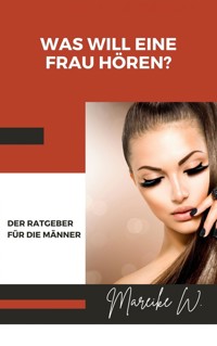 Was will eine Frau hören? - Mareike W. - E-Book