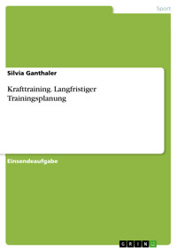 Krafttraining. Langfristiger Trainingsplanung - Silvia Ganthaler - E-Book