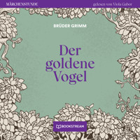 Der goldene Vogel - Märchenstunde, Folge 56 (Ungekürzt) - Brüder Grimm - Hörbuch