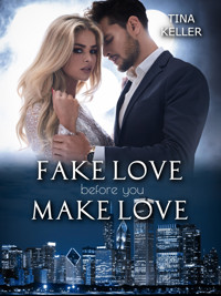 Fake Love before you make Love - Tina Keller - E-Book