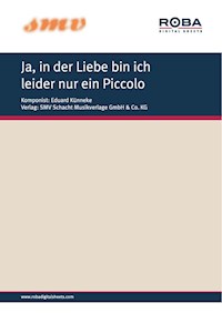 Ja, in der Liebe bin ich leider nur ein Piccolo - Eduard von der Becke - E-Book