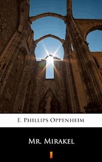 Mr. Mirakel - E. Phillips Oppenheim - E-Book