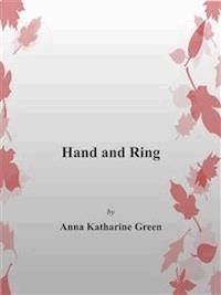 Hand and Ring - Anna Katharine Green - E-Book