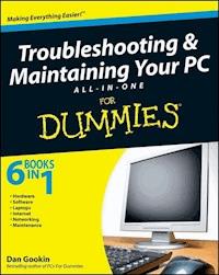 Troubleshooting and Maintaining Your PC All-in-One Desk Reference For Dummies - Dan Gookin - E-Book