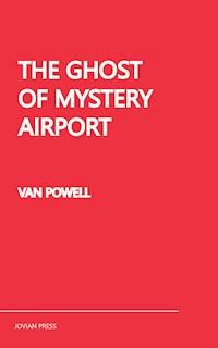 The Ghost of Mystery Airport - Van Powell - E-Book