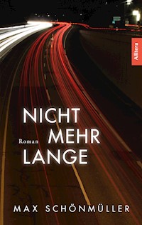 Nicht mehr lange - Max Schönmüller - E-Book