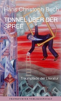 Tunnel über der Spree - Hans Christoph Buch - E-Book