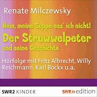 Nein, meine Suppe ess' ich nicht! Der Struwwelpeter und seine Geschichte - Renate Milczewsky - Hörbuch