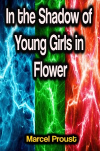 In the Shadow of Young Girls in Flower - Marcel Proust - E-Book
