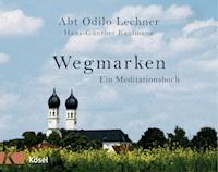 Wegmarken - Odilo Lechner - E-Book
