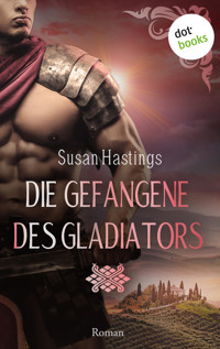 Die Gefangene des Gladiators - oder: Das Verlangen des Gladiators - Susan Hastings - E-Book