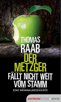 Der Metzger fällt nicht weit vom Stamm - Thomas Raab - E-Book