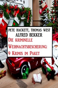 Die kriminelle Weihnachtsbescherung: 9 Krimis im Paket - Alfred Bekker - E-Book