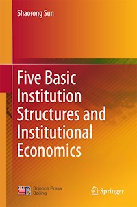 Five Basic Institution Structures and Institutional Economics - Shaorong Sun - E-Book