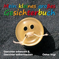 Mein kleines großes Gesichterbuch - Oskar Vogl - E-Book