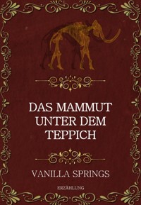 Das Mammut unter dem Teppich - Vanilla Springs - E-Book