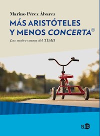 Más Aristóteles y menos Concerta® - Marino Pérez Álvarez - E-Book