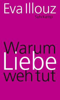 Warum Liebe weh tut - Eva Illouz - E-Book
