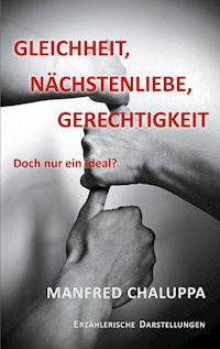 Gleichheit, Nächstenliebe, Gerechtigkeit - Manfred Chaluppa - E-Book