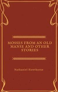 Mosses from an Old Manse and other stories - Nathaniel Hawthorne - E-Book